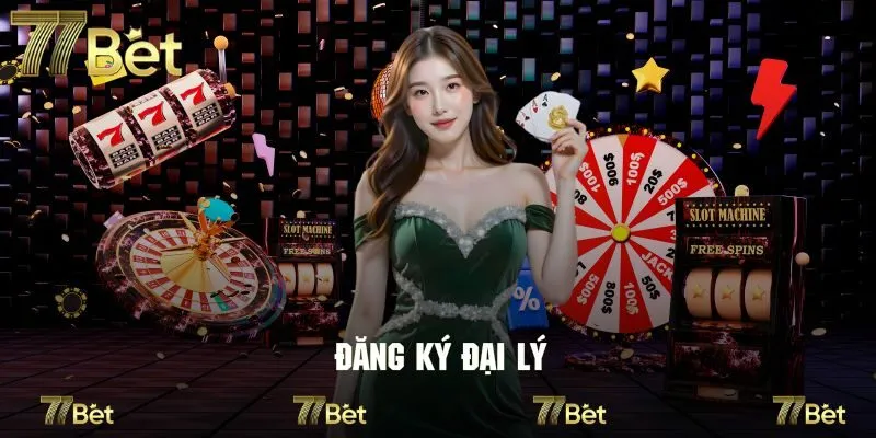 Vài nét về chương trình đăng ký đại lý 77Bet siêu nổi hiện nay
