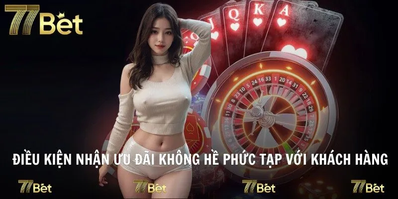 Điều kiện nhận ưu đãi không hề phức tạp với khách hàng