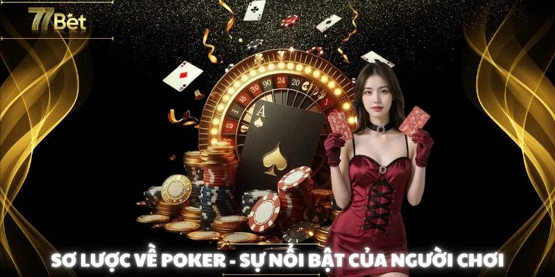 Sơ lược về poker sự nổi bật của người chơi